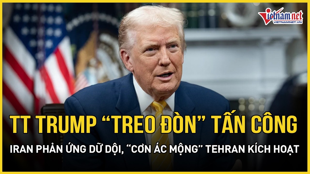 TT Trump “treo đòn” tấn công hạn chế, Iran phản ứng dữ dội, “cơn ác mộng” Tehran sẵn sàng trỗi dậy