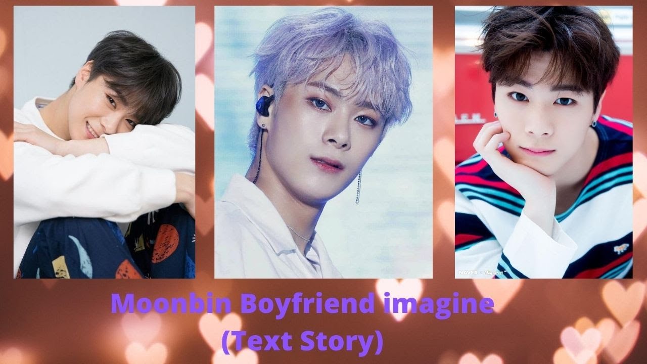 [ASTRO] Moonbin Boyfriend imagine (Text Story)