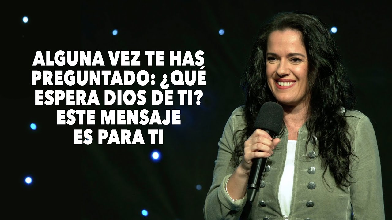 Alguna Vez Te Has Preguntado: ¿Qué Espera Dios de Ti? - Pastora Ana Olondo