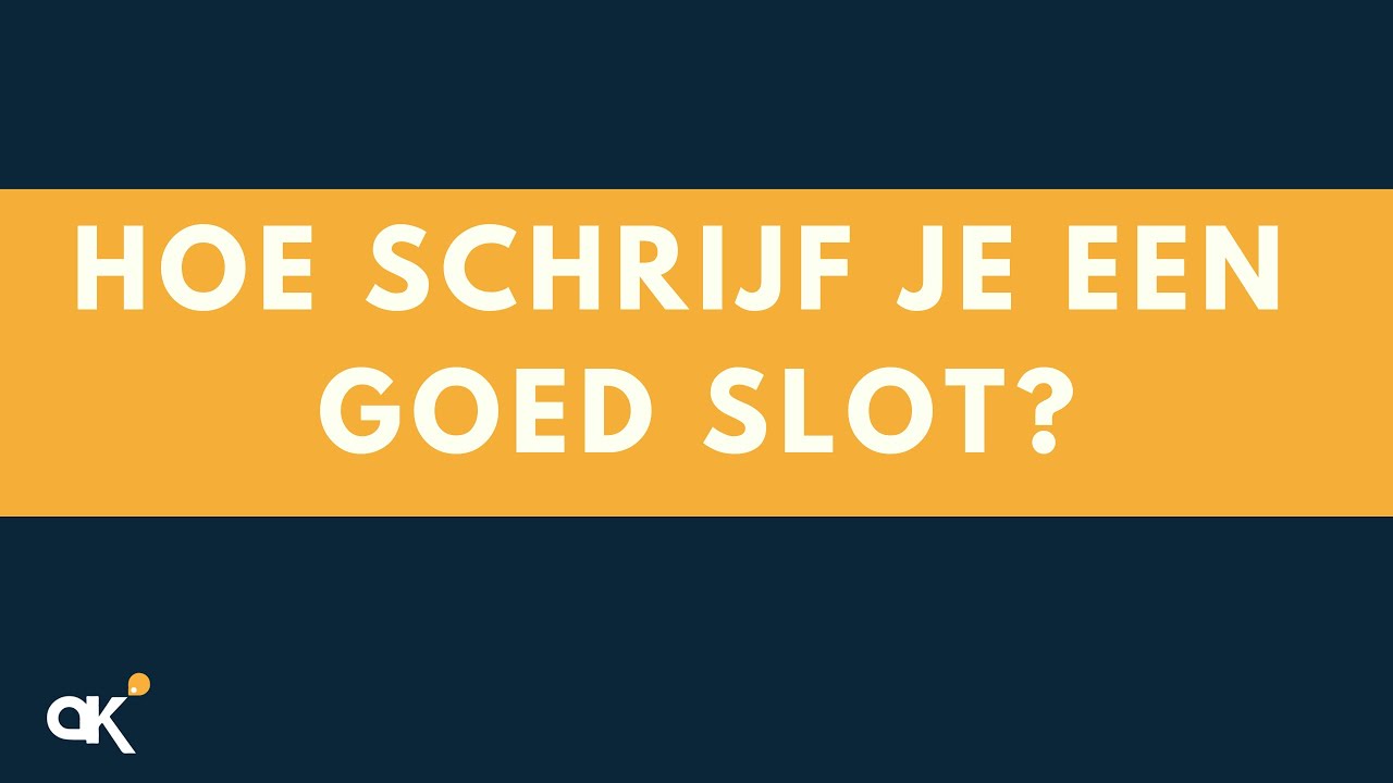 Hoe schrijf je een goed slot?