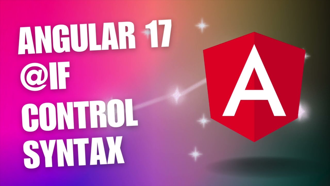 🎉 Angular 17: @if Control Flow Syntax