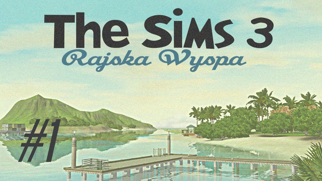 Zagrajmy w The Sims 3: Rajska Wyspa #1 (First Look) - Nurkowanie, Łodzie i Pływający Dom