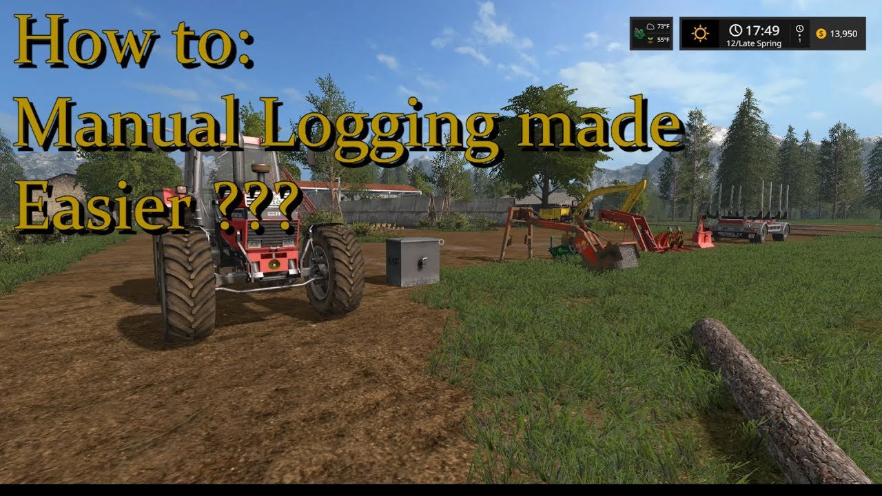 FS17 - How to log manually with out pulling your hair out