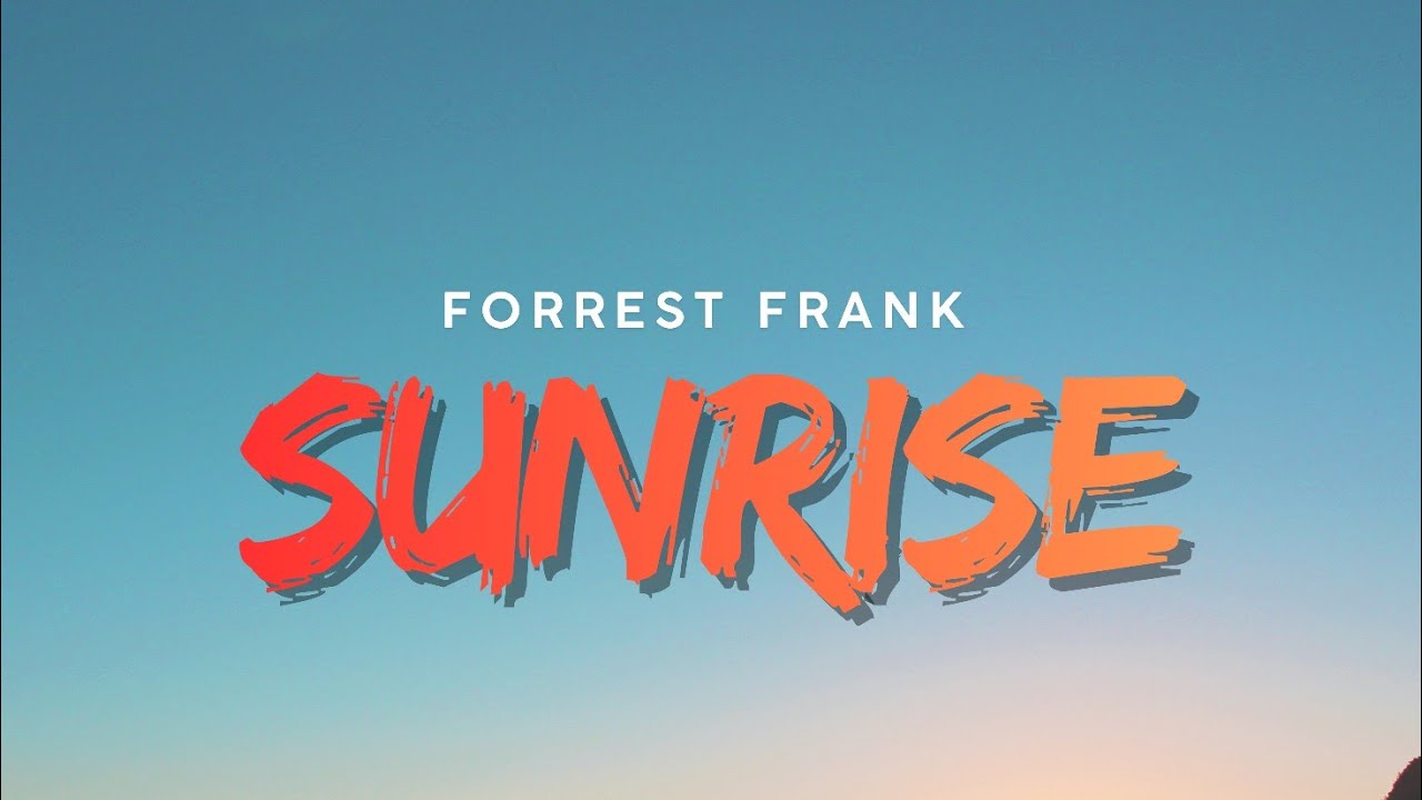 SUNRISE - Forrest Frank (Lyrics)