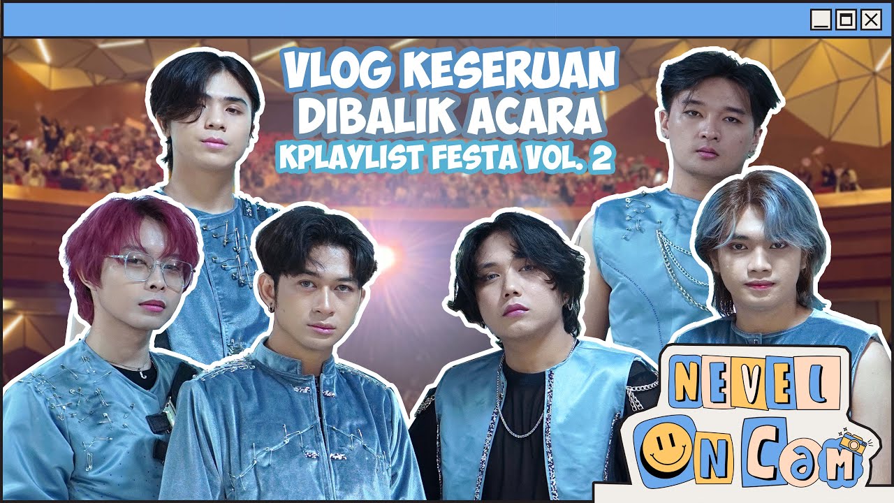 [NEVEL ON CAM] VLOG KESERUAN DIBALIK ACARA KPLAYLIST FESTA VOL. 2! #48