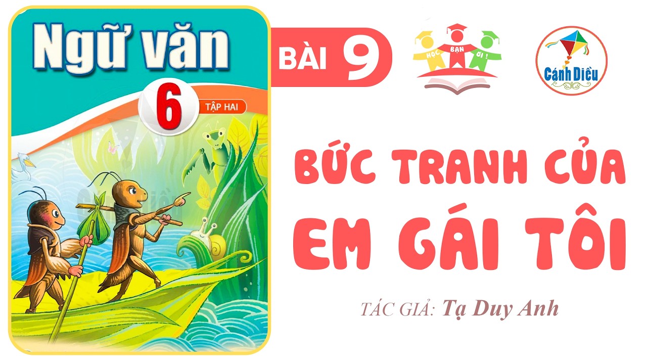 BỨC TRANH CỦA EM GÁI TÔI | Ngữ Văn 6 [Tập 2] CÁNH DIỀU