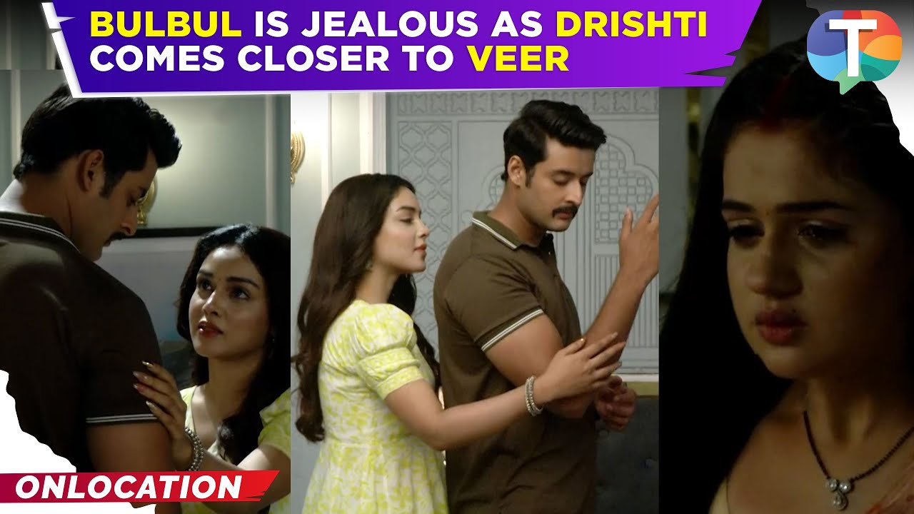 Mera Balam Thanedaar update: Bulbul CRIES as Drishti tries to come closer to Veer | TV News