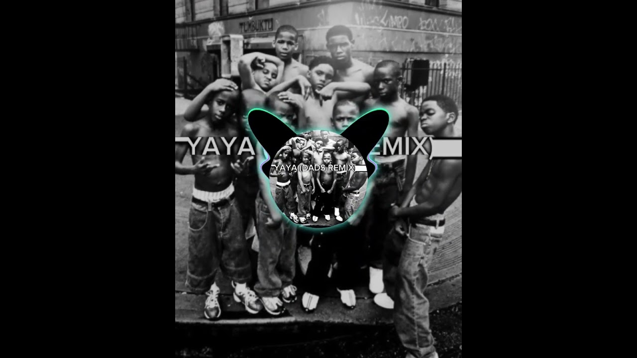 YAYA (DADS REMIX)