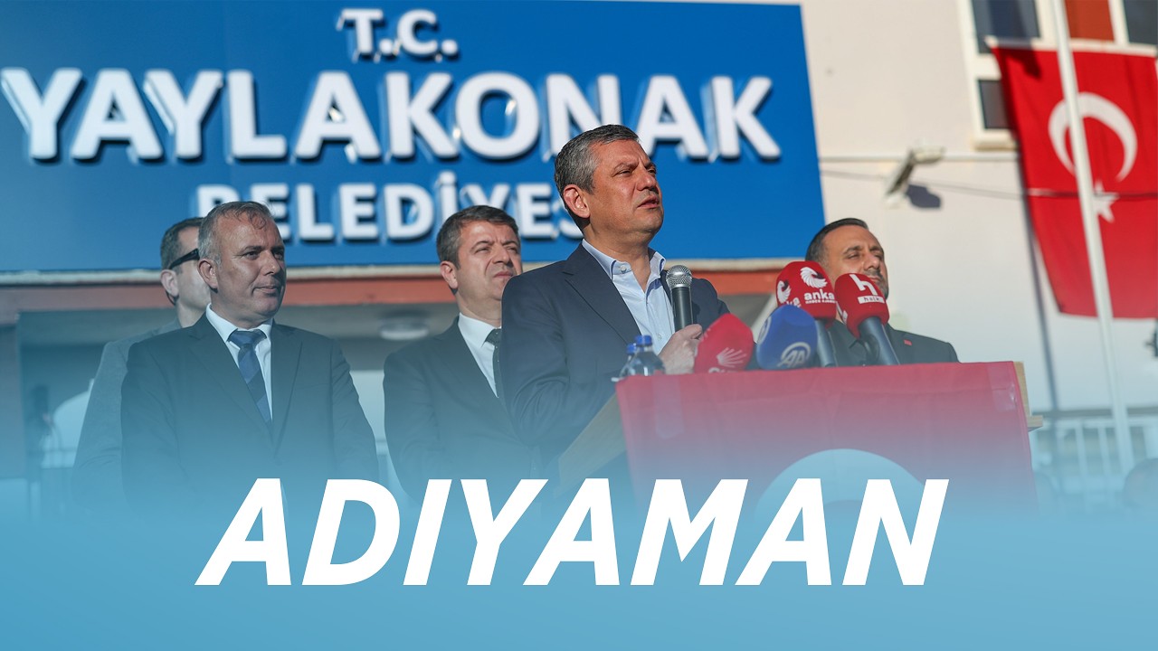 CHP GENEL BAŞKANI ÖZGÜR ÖZEL ADIYAMAN’DA 05/02/2026