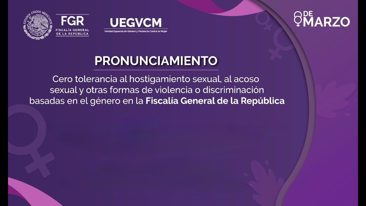En el marco del D&iacute;a Internacional de la Mujer #FGR presenta pronunciamiento Cero Tolerancia.