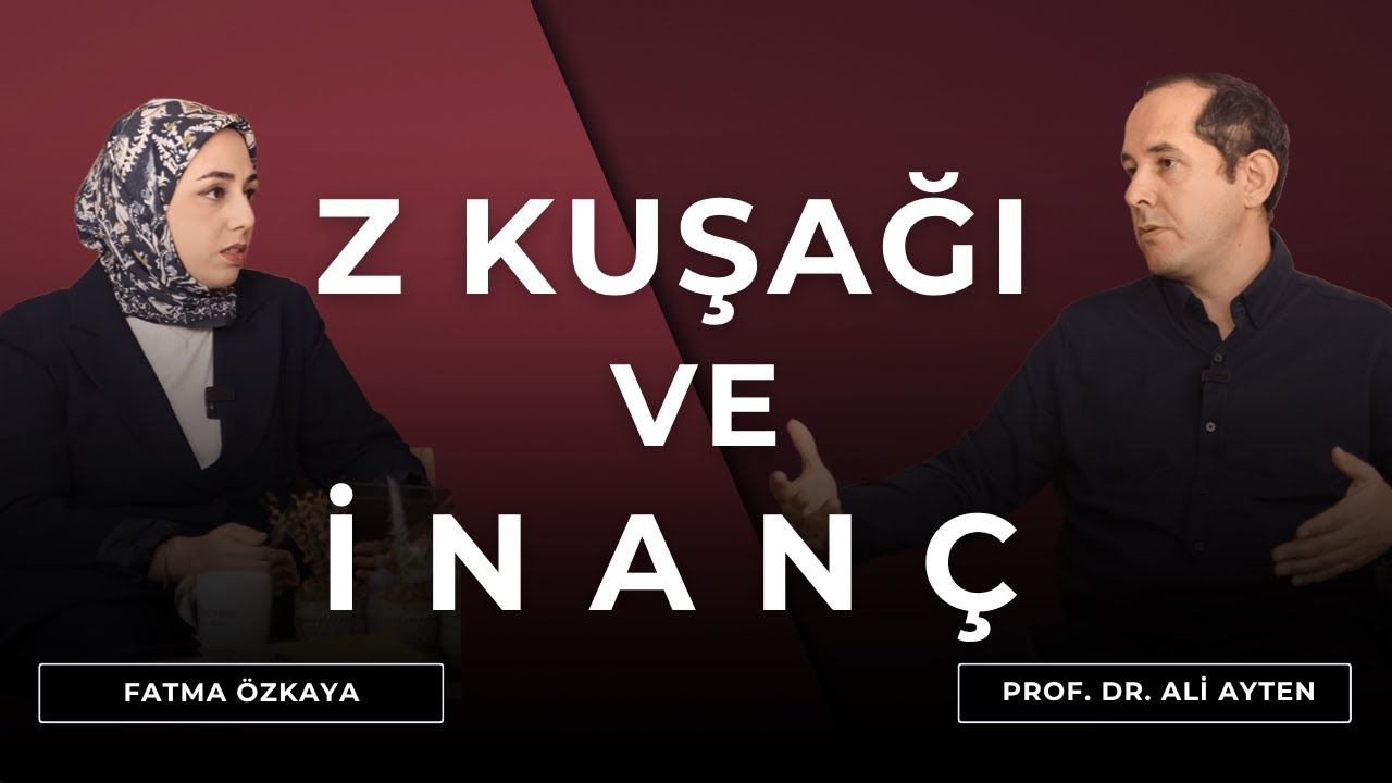 Z Kuşağı ve İnanç | Prof. Dr. Ali Ayten