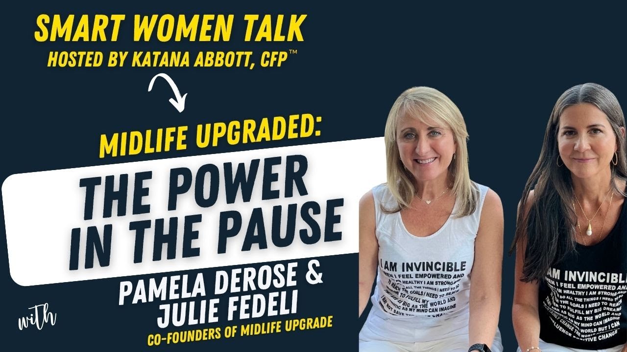 Midlife Upgraded: The Power in the Pause with Pamela DeRose and Julie Fedeli