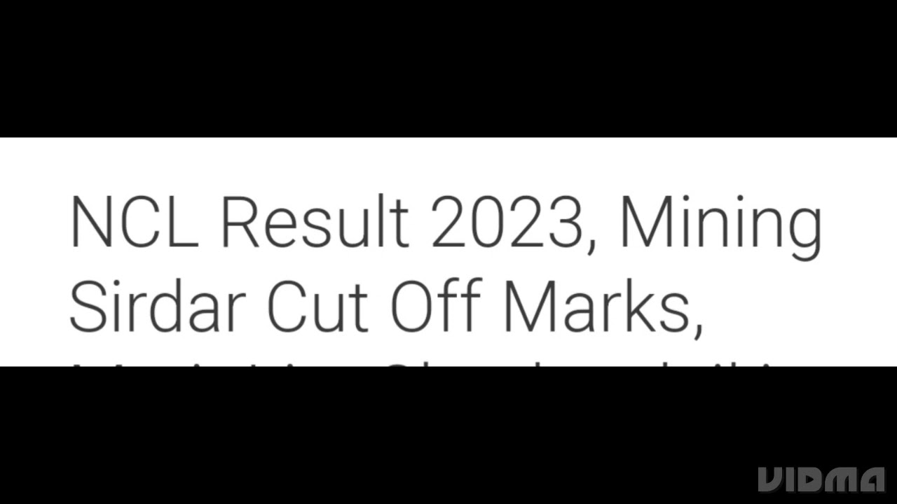NCL RESULT 2023 DECLARED DATE, MINING SIRDAR CUTOFF OUT,LATEST UPDATE NCL