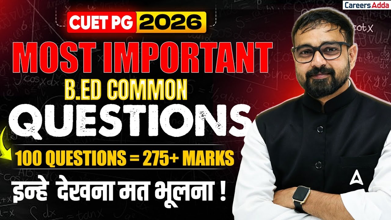 CUET PG 2026 🔥 MOST IMPORTANT B.Ed Common Questions | 100 Questions = 275+ Marks