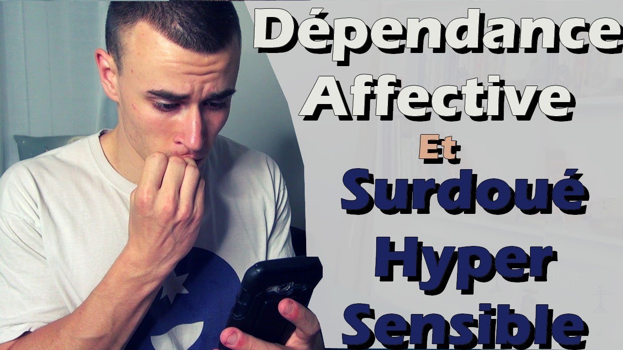 La Dépendance Affective chez le Surdoué Hypersensible