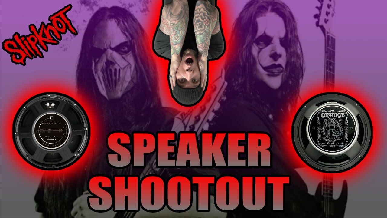 SLIPKNOT - Guitar Speaker Shootout - Eminence DV-77 vs Orange Voice of the World