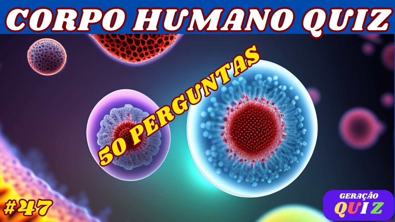 ✅✅😃😃 CORPO HUMANO QUIZ ANATOMIA BIOLOGIA - 50 PERGUNTAS CONHECIMENTOS GERAIS QUIZ 2023 #47