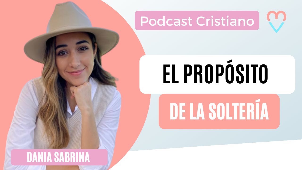 🙋🏻‍♀️ El propósito en la soltería - Dania Sabrina |  Podcast cristiano