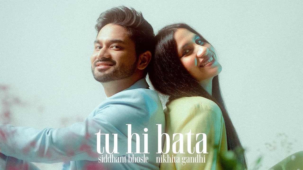 Tu Hi Bata - Nikhita Gandhi & Siddhant Bhosle