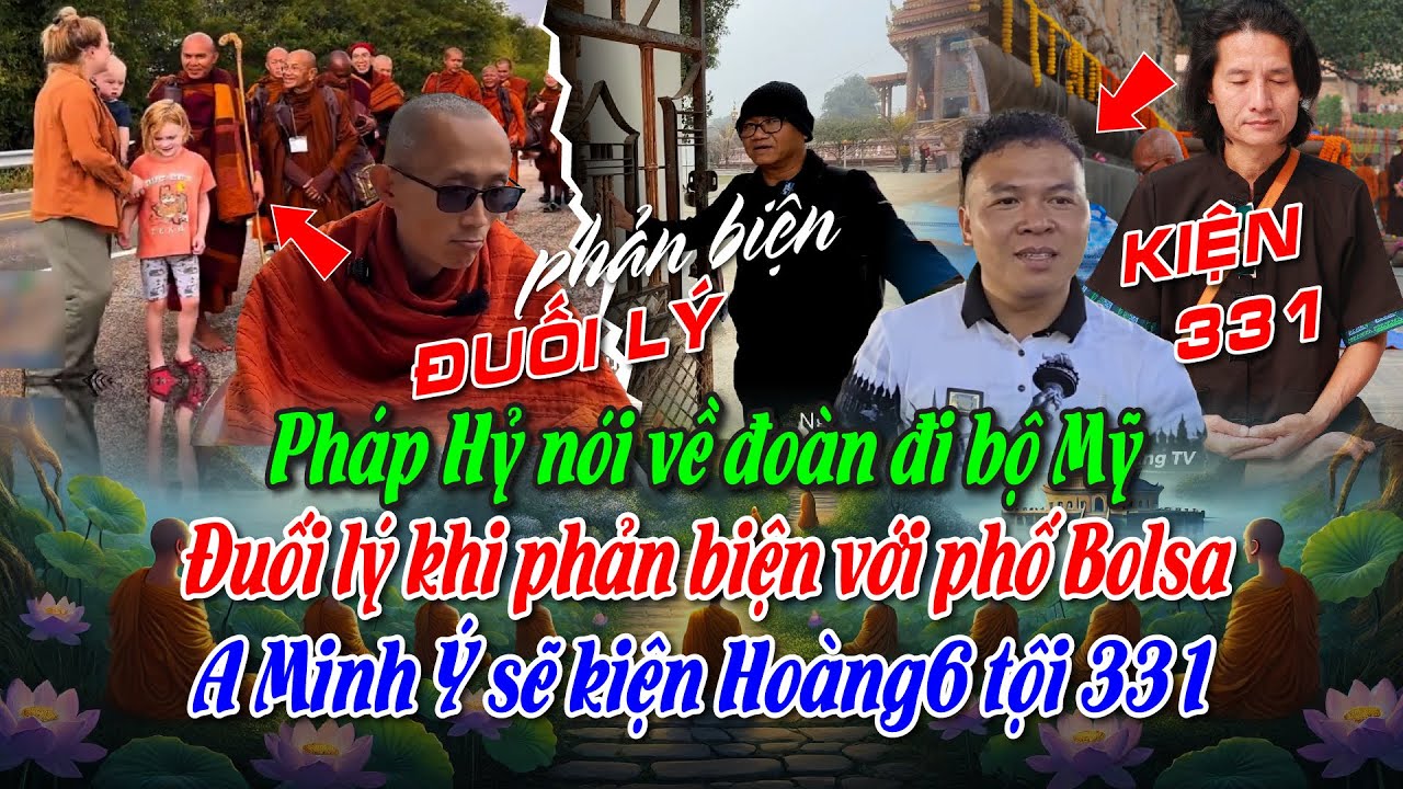 Pháp Hỷ nói về đoàn đi bộ Mỹ, đuối lý khi phản biện với phố Bolsa. A Minh Ý sẽ kiện Hoàng6 tội 331