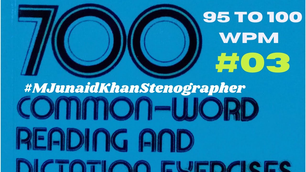 Exercise # 3 @ 100 wpm| 747 words| 700 Common Words Dictation by M Junaid Khan Stenograper