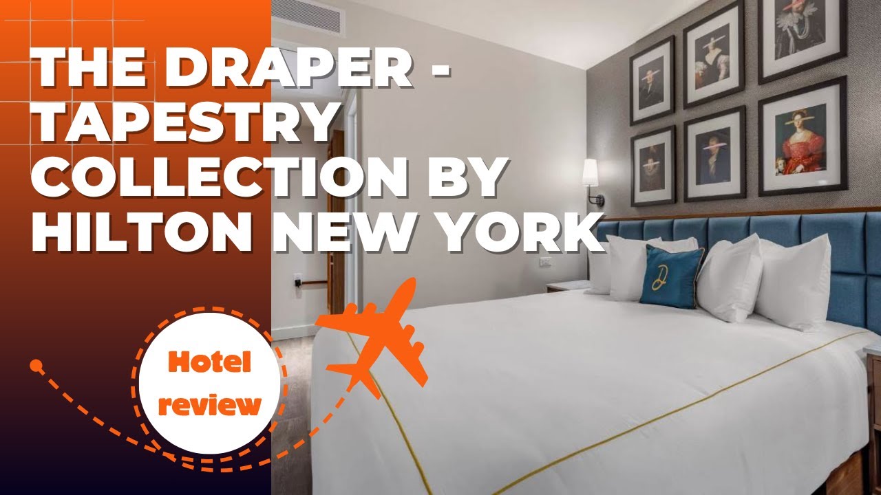 Hotel Review: The Draper Tapestry Collection by Hilton New York. 2025