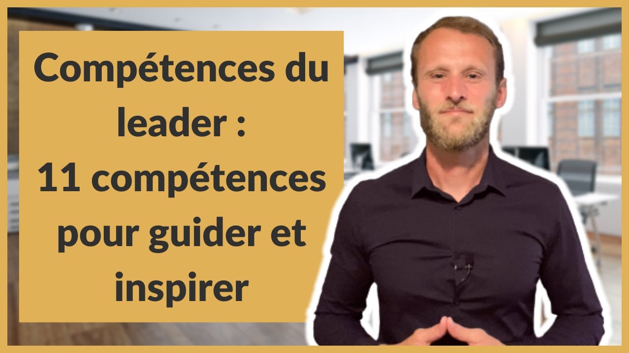 Compétences du leader : 11 compétences pour guider et inspirer
