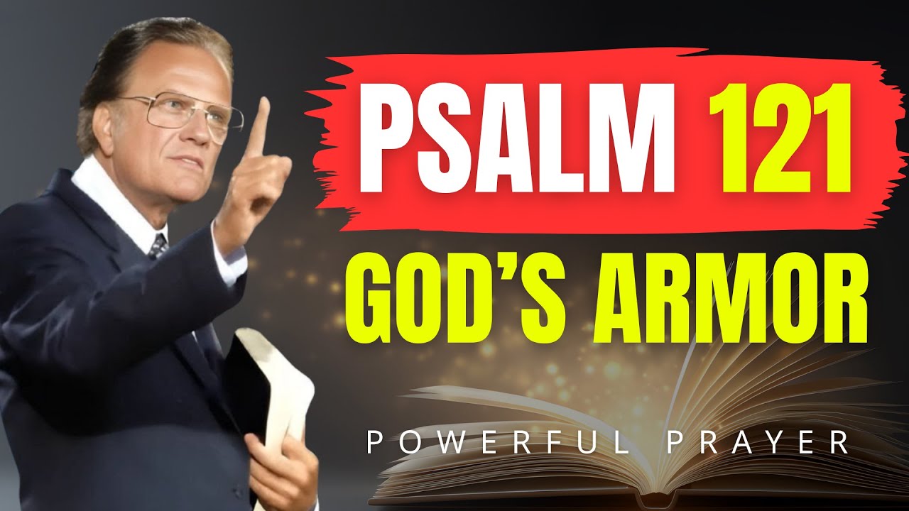 Psalm 121: The Prayer Evil Fears Most | Billy Graham | Powerful Prayer