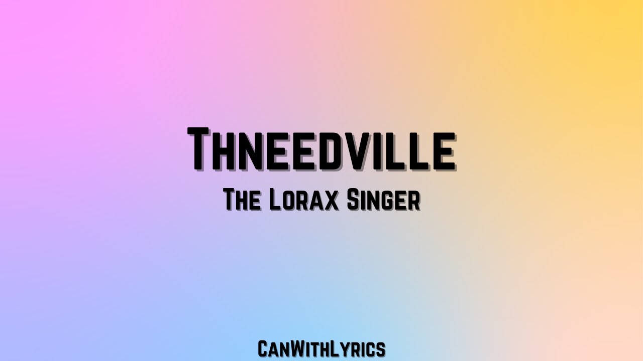 [LYRICS] Thneedville - The Lorax Singers (Theme Song)