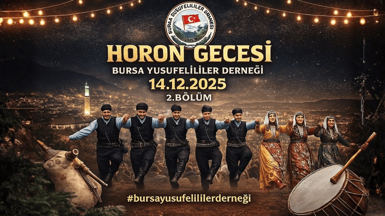 HORON GECESİ BURSA YUSUFELİLİLER DERNEĞİ | 14.12.2025 2.B&Ouml;L&Uuml;M #bursayusufelilerderneği