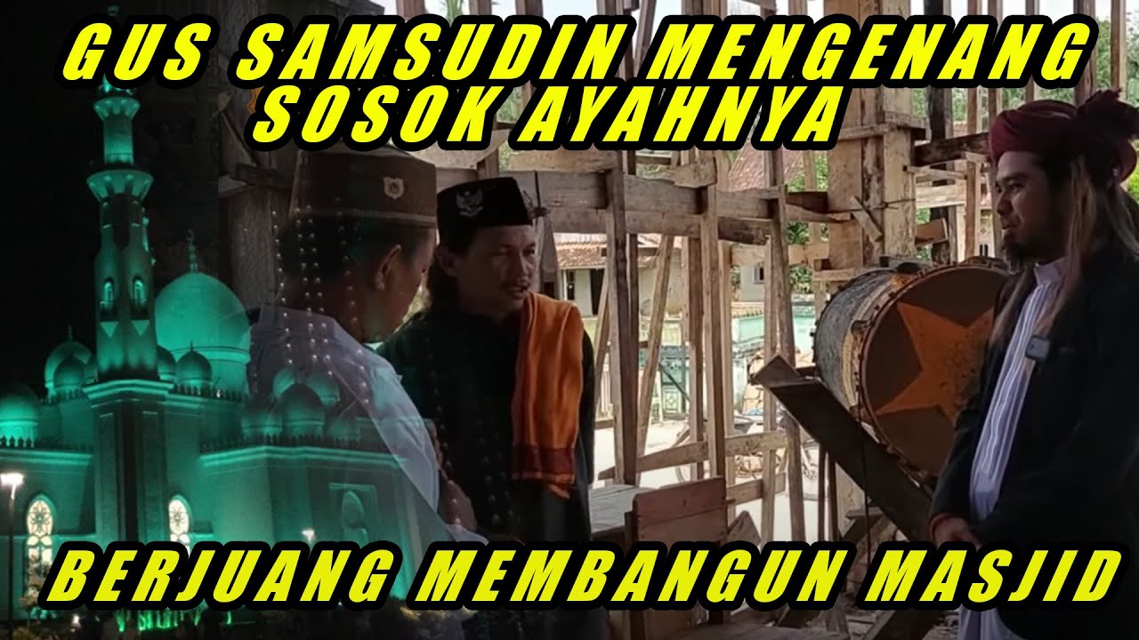MENGENANG SOSOK AYAH BERJUANG MEMBANGUN MASJID,...