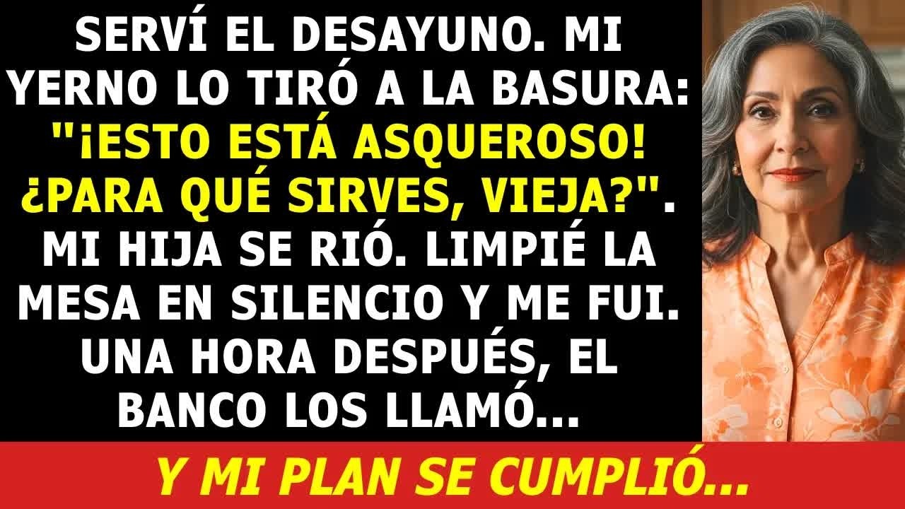 Mi Yerno Tiró Mi Desayuno a la Basura： ＂¿Para Qué Sirves, Vieja？＂ Pero 1 Hora Después...