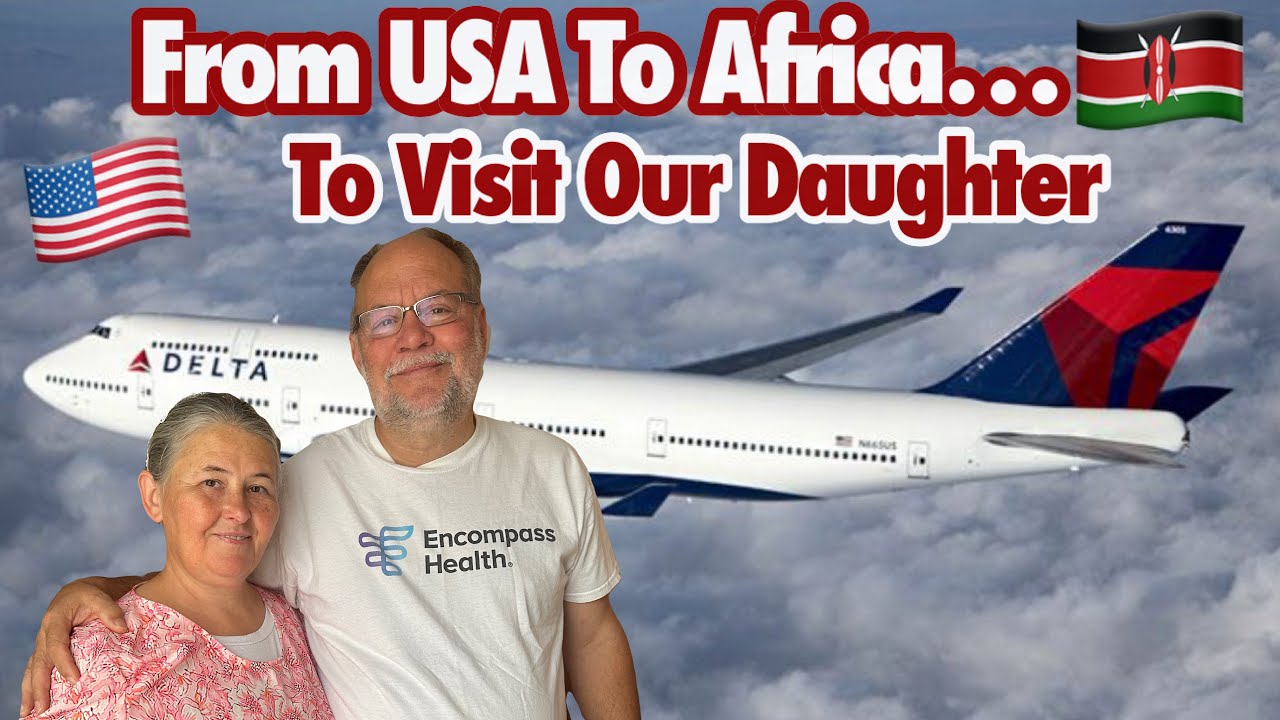 From USA to Africa | Visiting our Daughter and Kenya Husband | 3 Flights and 2 days to Kisumu Kenya