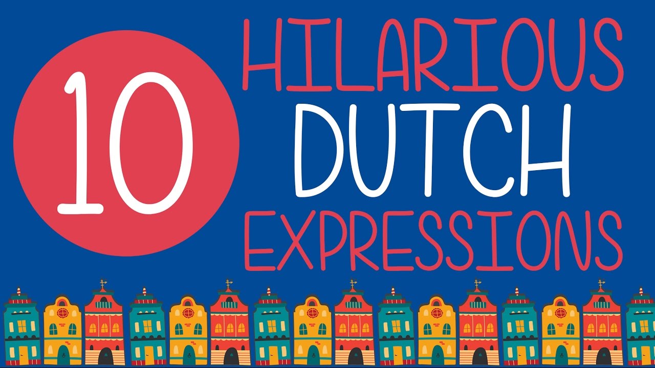 10 Hilarious Dutch Expressions 🇳🇱