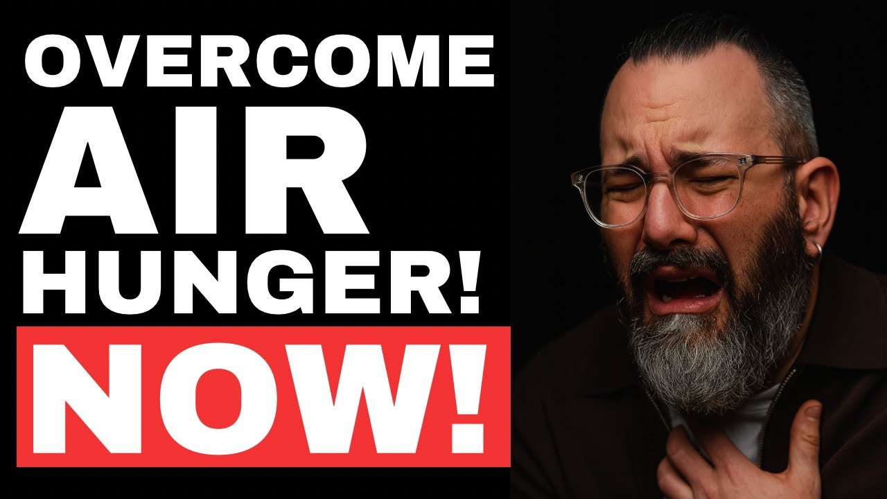 Help me overcome air hunger - 