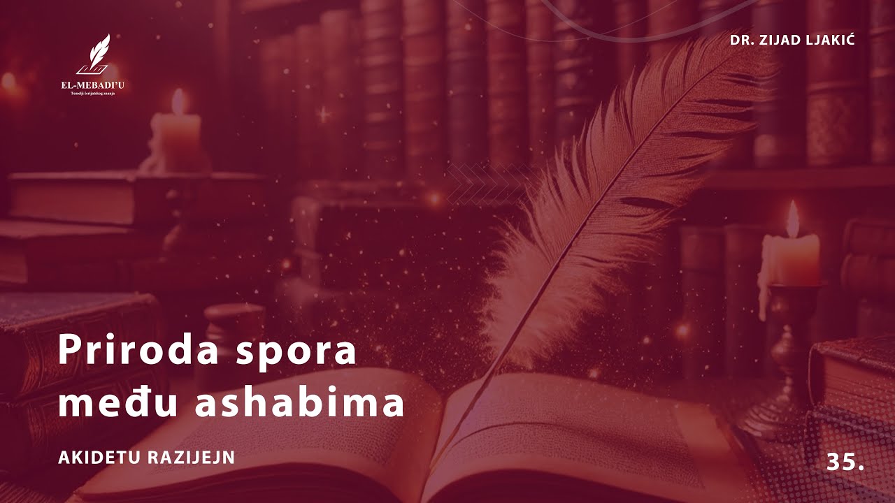PRIRODA SPORA MEĐU ASHABIMA - Akidetu Razijejn #35 - dr. Zijad Ljakić