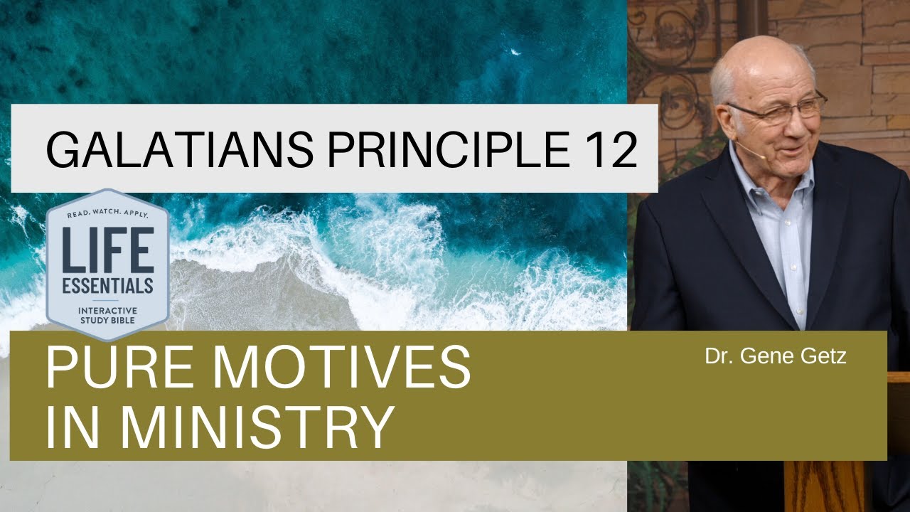 Galatians Principle 12 - Pure Motives in Ministry