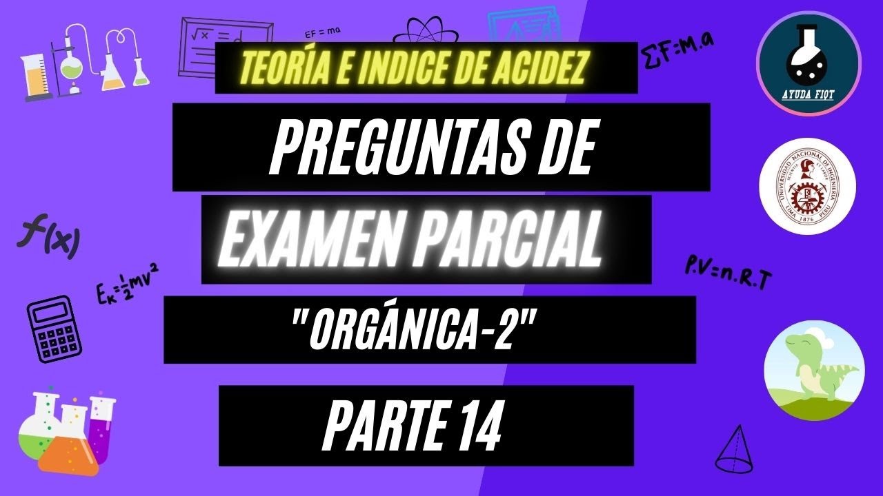 (INDICE DE ACIDEZ Y TEORIA) REPASO PARCIAL - ORGANICA 2  FIQT-UNI (PARTE 14)