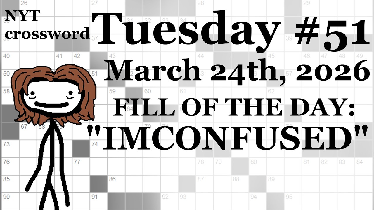 Tuesday,  3/24/26 (ACROSS ONLY CHALLENGE)-- NYT Crossword with Sam