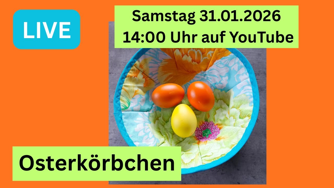 Osterkörbchen nähen - LIVESTREAM