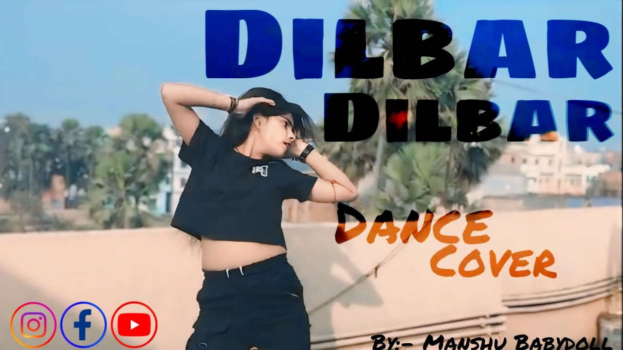 Dilbar Dilbar Dance Cover By Manshu Babydoll || Nehakakar