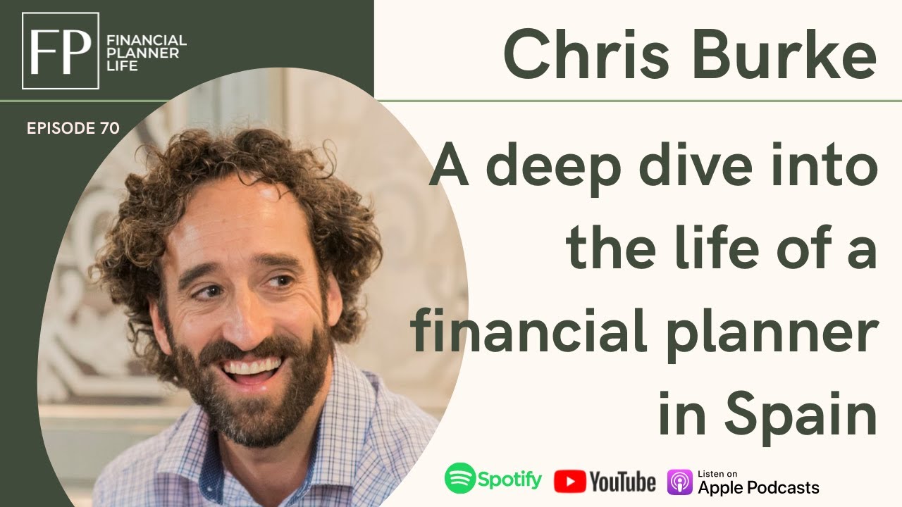Chris Burke - A deep dive into the life of a financial planner in Spain