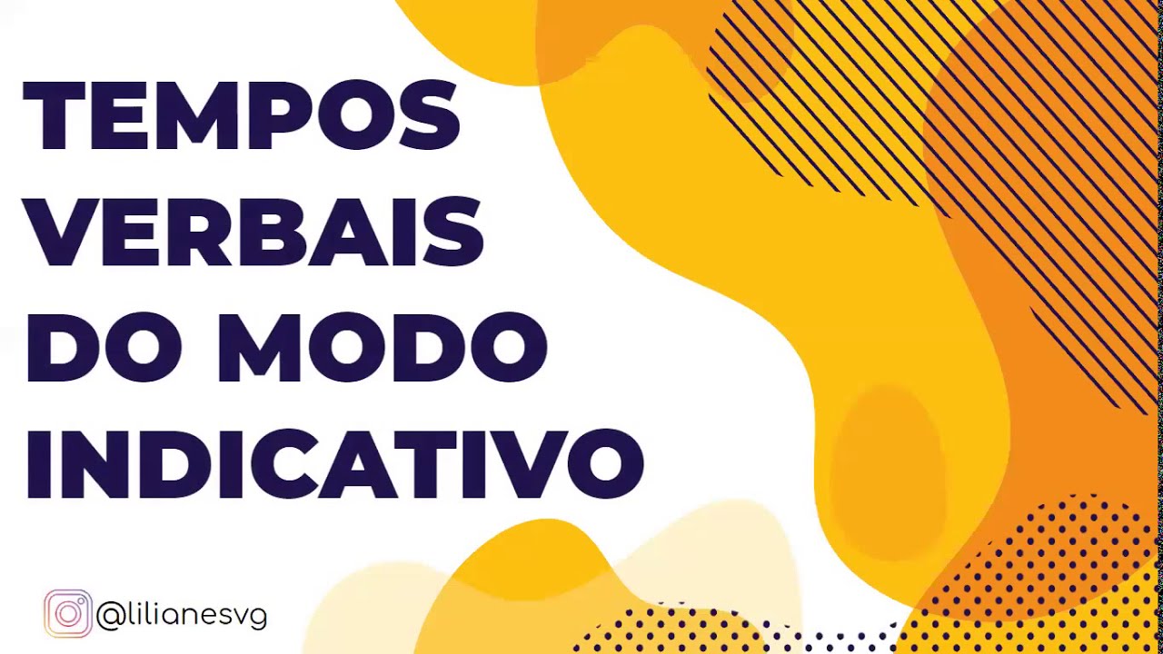 Tempos verbais do modo indicativo