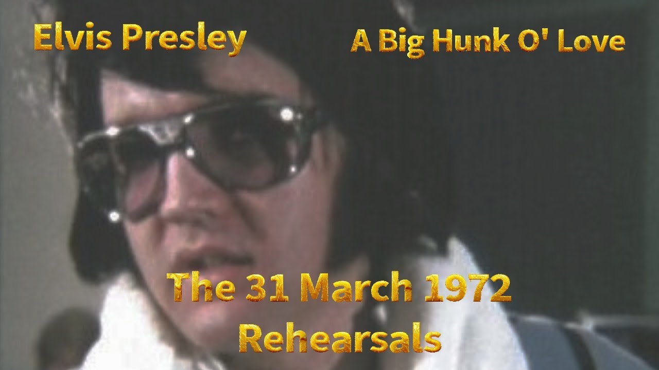 Elvis Presley - A Big Hunk O' Love - The 31 March 1972 Rehearsal - Re-edited with Stereo audio