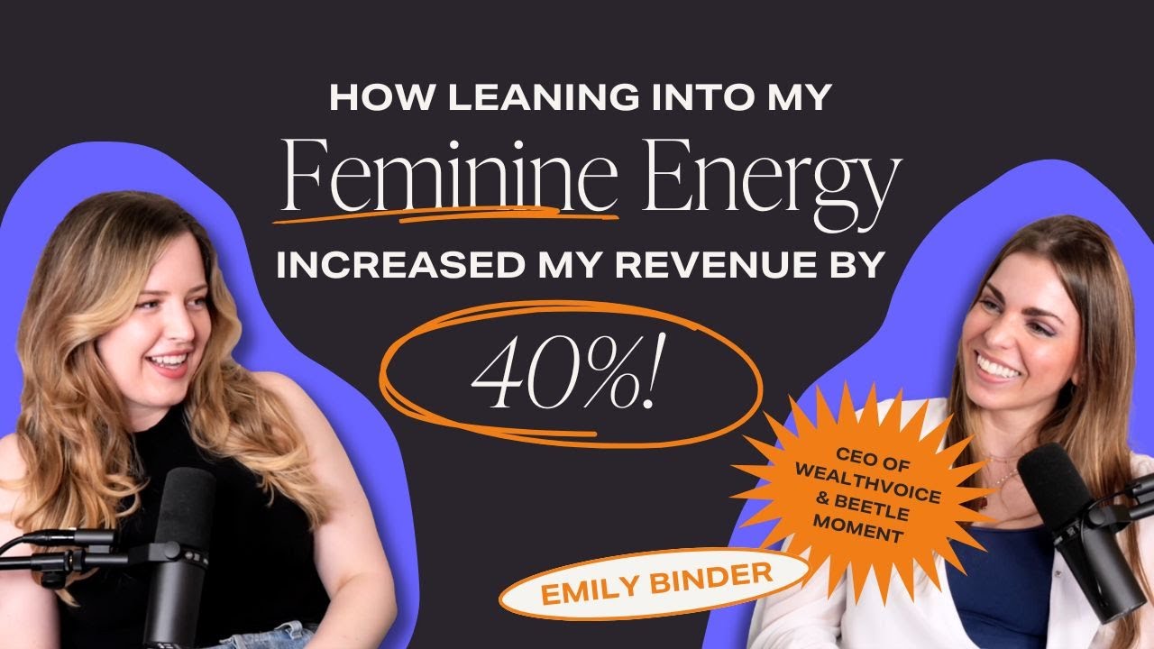 Selling in your Feminine: 5 Steps to Stop Chasing Clients, and Start Attracting Them. w/Emily Binder