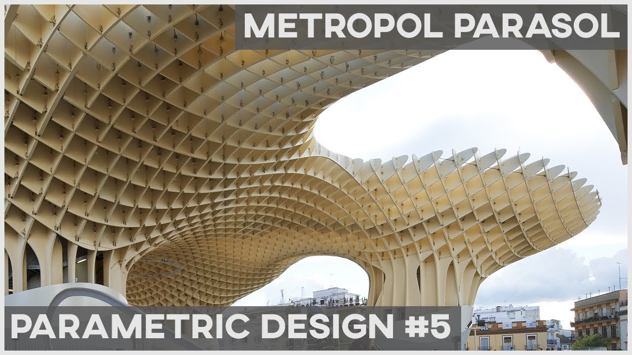 Parametric  Architecture - Metropol Parasol