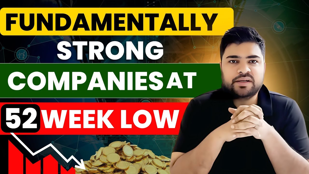 Fundamentally strong companies at 52 week low