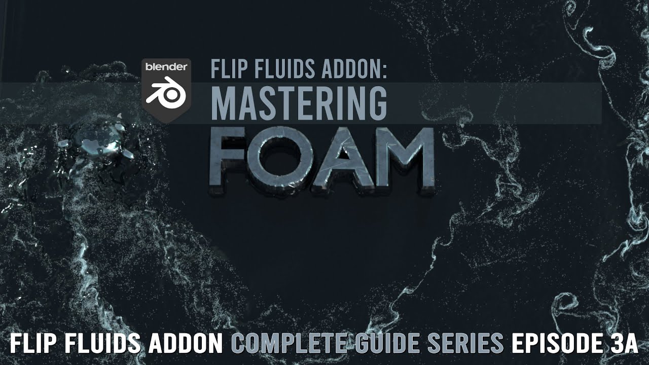 FLIP Fluids Addon | Mastering FOAM (3a)