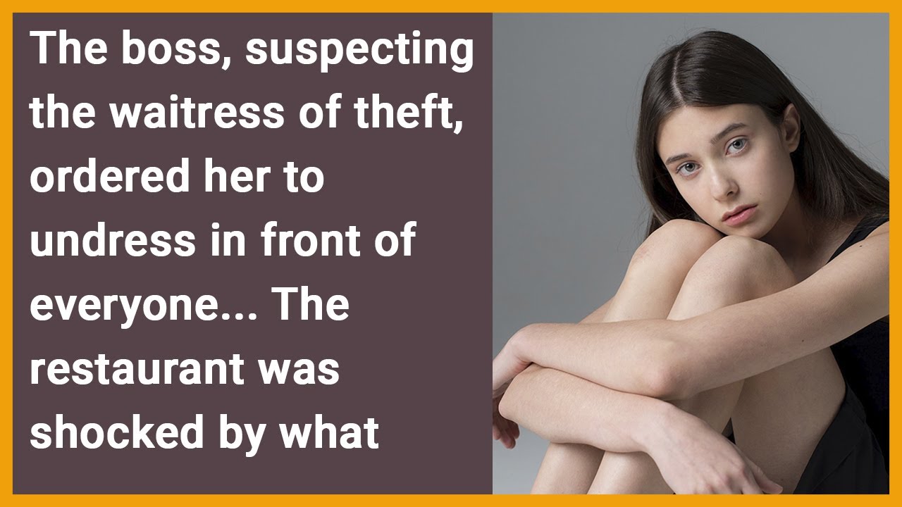 Suspected of theft, waitress was ordered to undress…everyone was shocked by what they saw