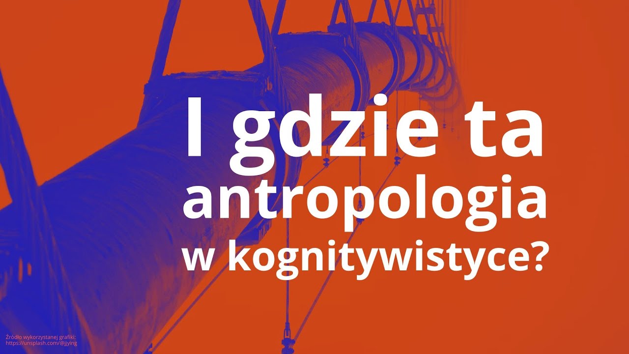 Seminarium ZAND - Witold Wachowski: I gdzie ta antropologia w kognitywistyce?
